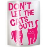 DON'T LET THE CATS OUT - PICK COLOR & SIZE - Front Door Indoor Cat Caution Warning Vinyl Decal Sticker C - Image 2