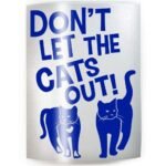 DON'T LET THE CATS OUT - PICK COLOR & SIZE - Front Door Indoor Cat Caution Warning Vinyl Decal Sticker E - Image 2