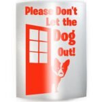 DON'T LET THE DOG OUT #1 - PICK COLOR & SIZE - Front Door Caution Warning Vinyl Decal Sticker K - Image 2