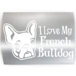I LOVE MY FRENCH BULLDOG - PICK COLOR & SIZE - Frenchie Dog Breed Vinyl Decal Sticker A - Image 2