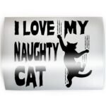 I LOVE MY NAUGHTY CAT - PICK COLOR & SIZE - Cat Feline Breed Pet Love Kitty Vinyl Decal Sticker B - Image 2