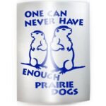 NEVER ENOUGH PRAIRIE DOGS - PICK COLOR & SIZE - Dog Pet Love Vinyl Decal Sticker E - Image 2