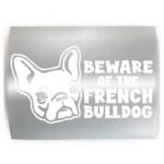 BEWARE OF FRENCH BULLDOG - PICK COLOR & SIZE - Frenchie Dog Breed Vinyl Decal Sticker A - Image 2
