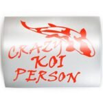 CRAZY KOI PERSON Fish Carp Pond Goldfish - PICK COLOR & SIZE - Vinyl Decal Sticker K - Image 2