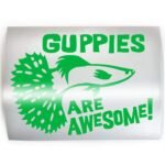 GUPPIES ARE AWESOME - PICK COLOR & SIZE - Fish Aquarium Guppy Keeper Breeder Vinyl Decal Sticker F - Image 2