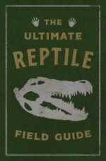 The Ultimate Reptile Field Guide: The Herpetologist's Handbook (Ultimate Field Guides) - Image 2